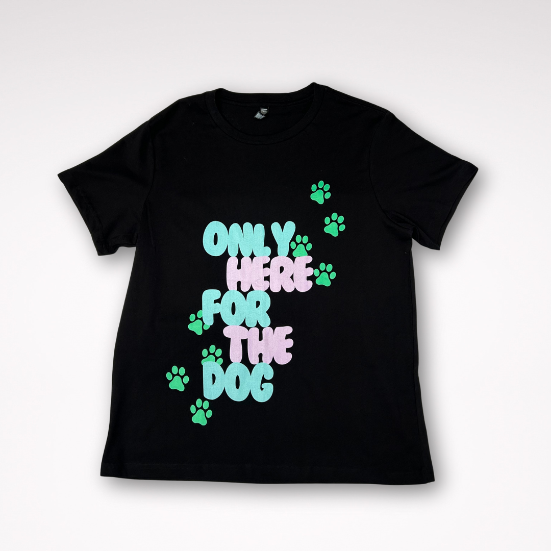 Women’s Only Here For The Dog Tee