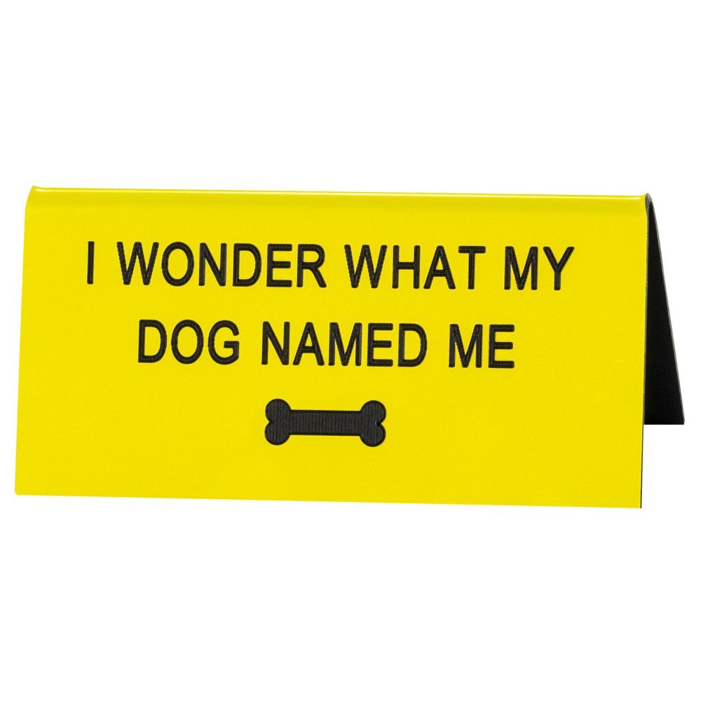 Desk Sign - Dog named me?